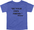 Mama's Words of Wisdom: Youth- " Be your own friend" - T-shirt