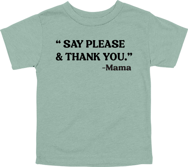 Mama's  Words of Wisdom: Youth- " Say Please & Thank You" - T-shirt