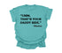 Mama's Words of Wisdom: Adult - " Umm, that's your daddy side " ( Comfort Colors T-shirt )