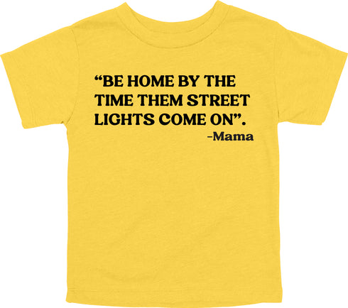 Mama's  Words of Wisdom: Youth- " Home by the time the street lights come on" - T-shirt