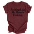 Nothing Like Mama's Cooking - Thanksgiving T-shirt ( Multiple Options and Colors)