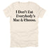 I Don't Eat Everybody's Mac & Cheese- Thanksgiving Family Matching T-shirt Kids and Adult ( Multiple Options and Colors)