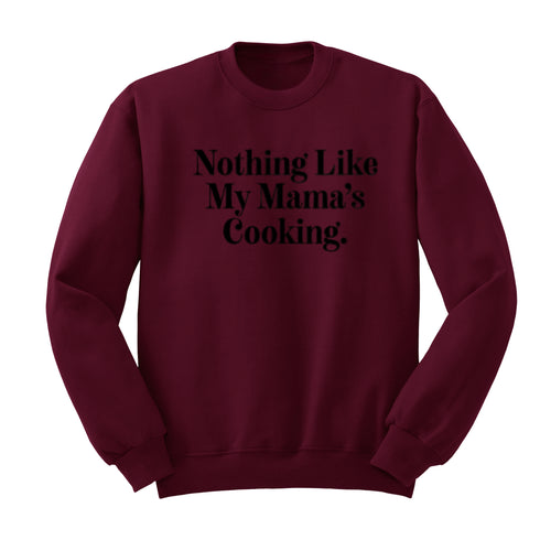 Thanksgiving - Nothing Like My Mama's Cooking (Sweatshirt)