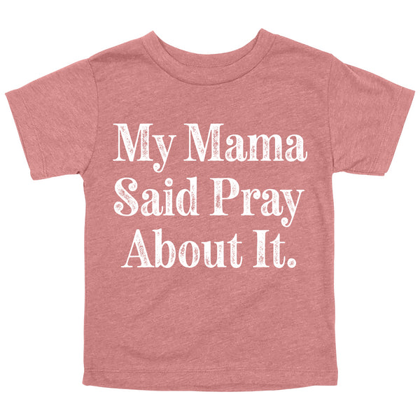 mauve color graphic shirt with text that says mama said pray about it for a faith based christian shirt