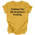 Nothing Like Grandma's Cooking - Thanksgiving T-shirt ( Multiple Options and Colors)