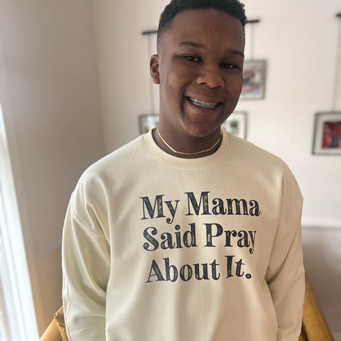 My Mama Said Pray About It. -  Adult/Child - Pullover