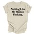 Nothing Like Mama's Cooking - Thanksgiving T-shirt ( Multiple Options and Colors)