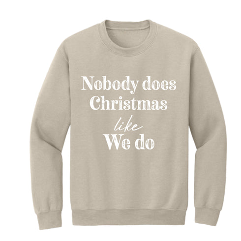 Nobody Does Christmas Like My Family - Custom Option Sweatshirt