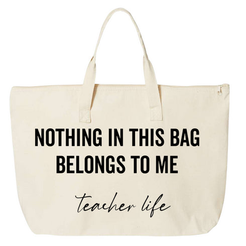 Large Tote Bag Oversized Canvas - Nothing In This Bag Belongs To Me™ - Teacher Life (Black)