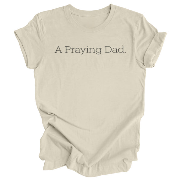 Adult- A Praying Dad. T-shirt (Multiple Colors)