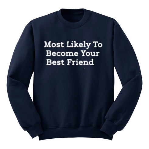 Back to School- "Most Likely to Become Your Best Friend" Kids Multiple Color Sweatshirt