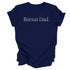 Adult- Bonus Dad T-shirt (Multiple Colors)