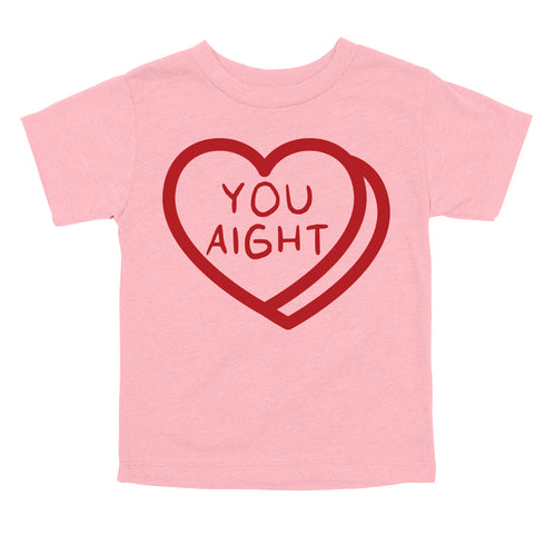 You Aight - Valentine's Day Adult/Kids Matching T-shirts