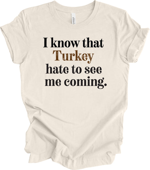 Thanksgiving- "Hate to See me Coming" Family Matching Shirts ( Multiple Options and Colors)