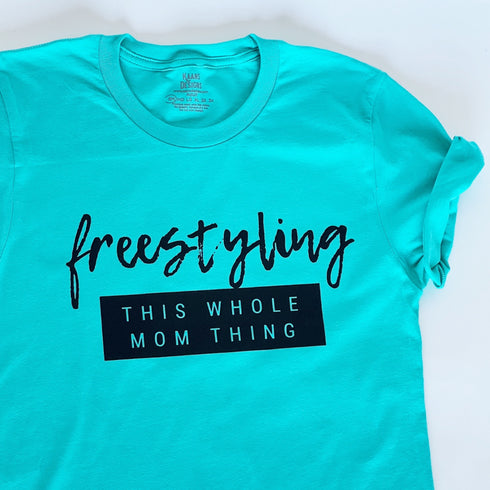 Free-Styling This Whole Mom Thing (Multiple Colors)